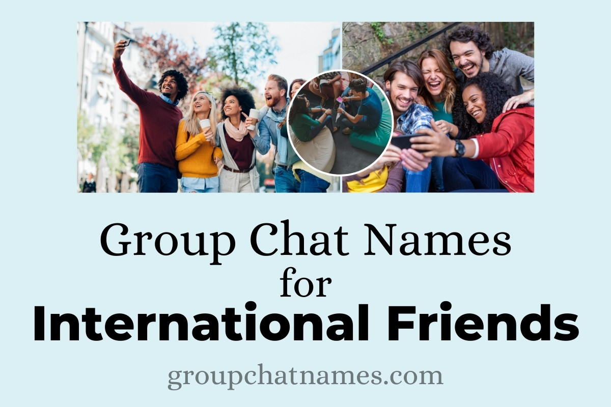 Group Chat Names For International Friends 