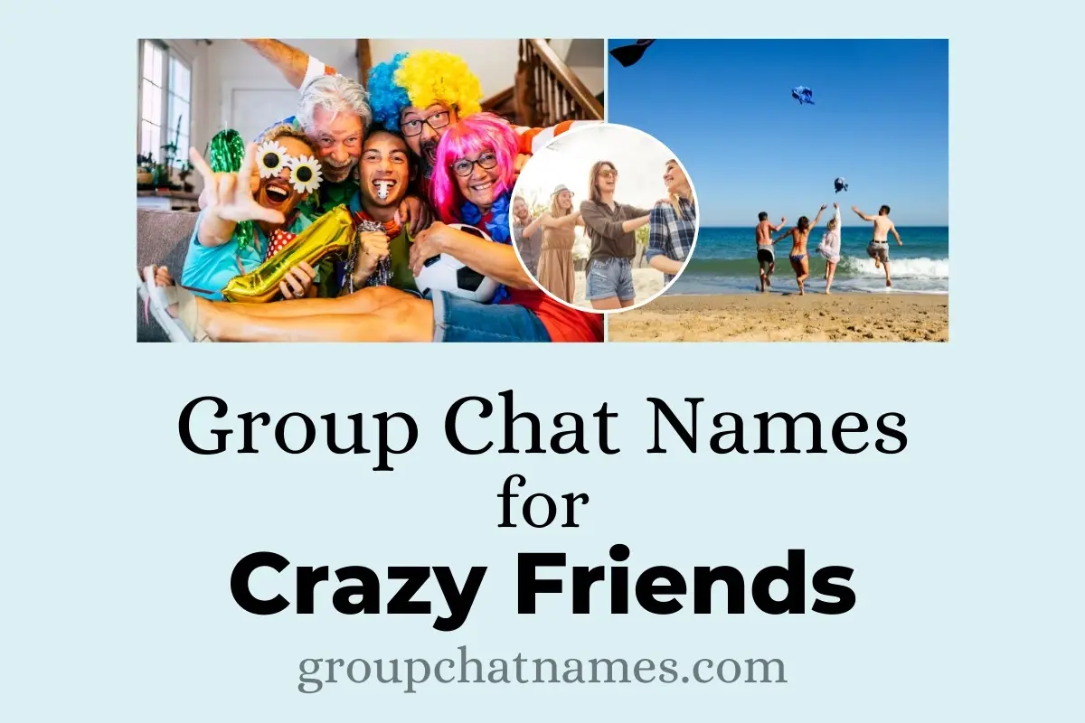 Group Chat Names for Crazy Friends