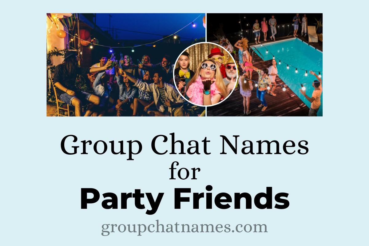 249 Group Chat Names For Party Friends For Every Epic Night