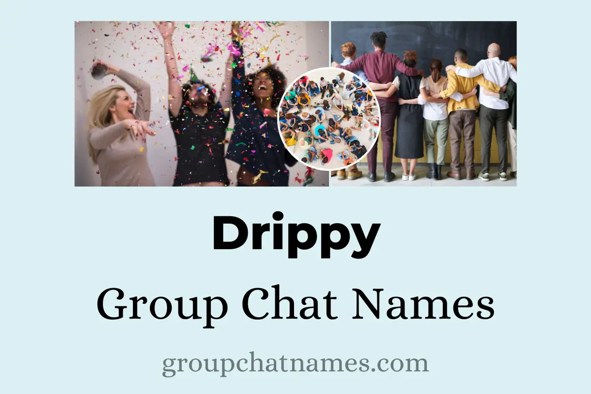 Drippy Group Chat Names