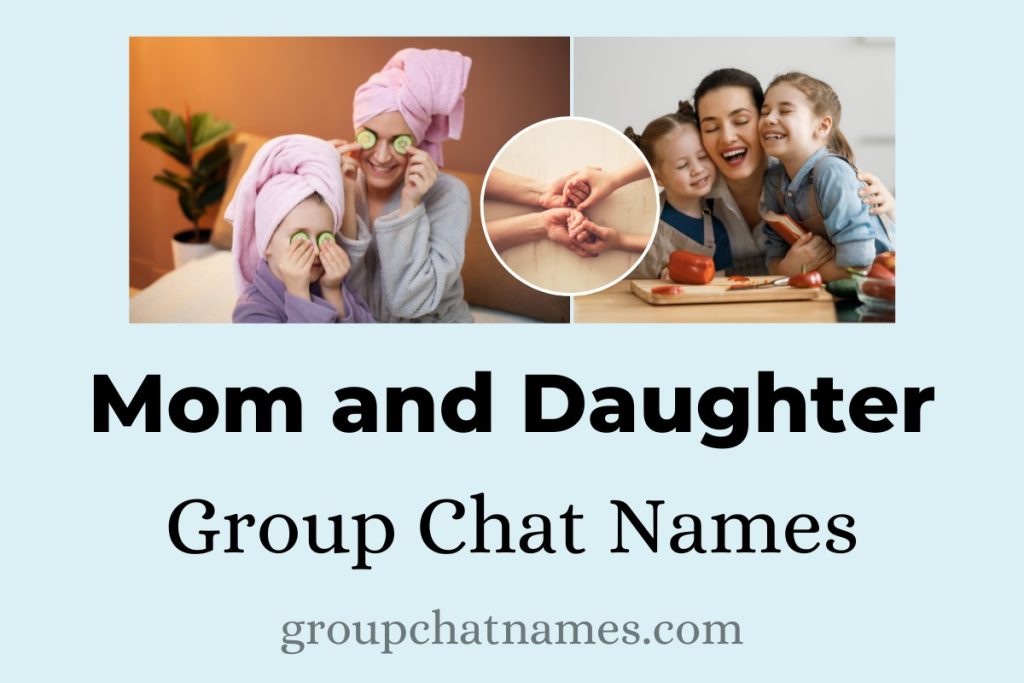 291 Mom and Daughter Group Chat Names For The Ultimate Duo